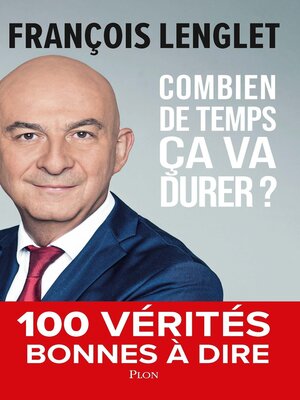 cover image of Combien de temps ça va durer ?--100 vérités bonnes à dire